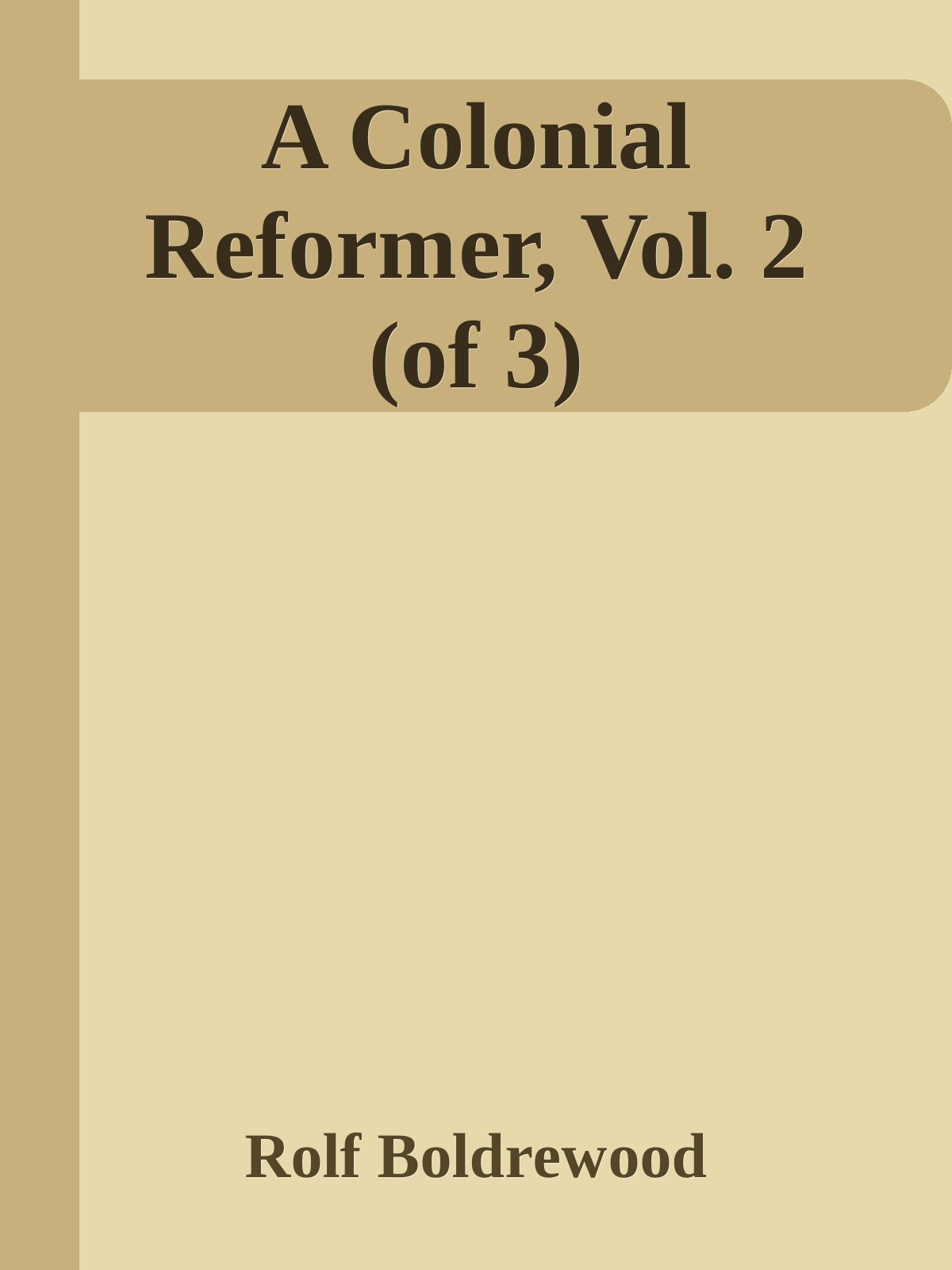 A Colonial Reformer, Vol. 2 (of 3)